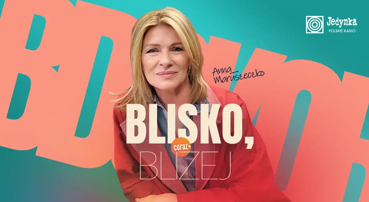 Blisko, coraz bliżej